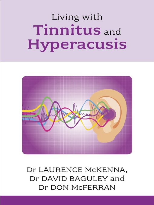 Title details for Living with Tinnitus and Hyperacusis by Laurence McKenna - Available